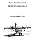 Boise Smokejumpers action summary, 2004 by Boise Smokejumpers