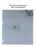 Missoula Smokejumper Base Annual Report, 2007 by Missoula Smokejumpers