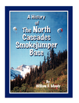 History of the North Cascades Smokejumper Base by William D. Moody